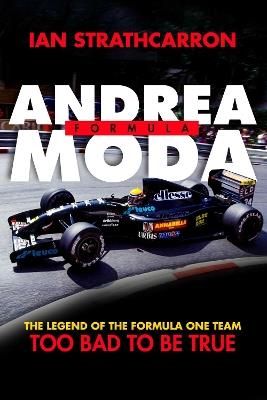 Andrea Moda Formula: The Legend of the Formula One Team Too Bad to Be True - cover
