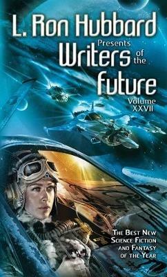 L. Ron Hubbard Presents Writers of the Future Volume 27: The Best New Science Fiction and Fantasy of the Year - L. Ron Hubbard - cover