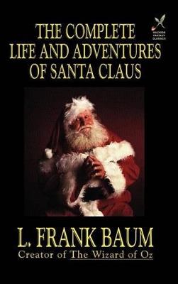 The Complete Life and Adventures of Santa Claus - L Frank Baum - cover