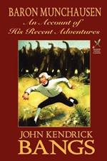 Baron Munchausen: An Account of His Recent Adventures