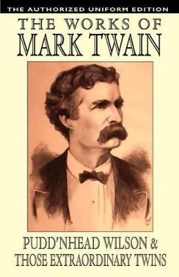 Pudd'nhead Wilson and Those Extraordinary Twins: The Authorized Uniform Edition - Mark Twain - cover