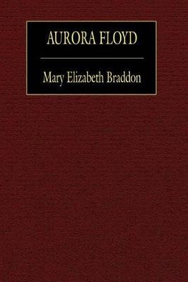Aurora Floyd - Mary Elizabeth Braddon - cover