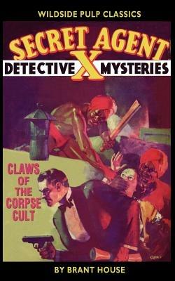 Secret Agent X: Claws of the Corpse Cult - Brant House - cover