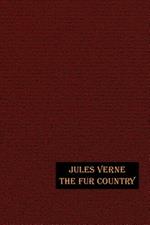 The Fur Country: Illustrated Edition