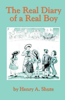 The Real Diary of a Real Boy - Henry A Shute - cover