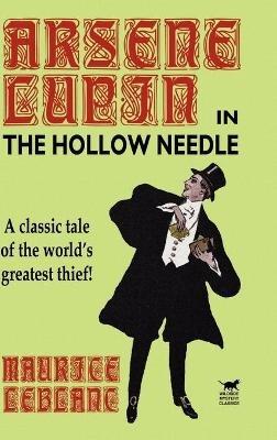 The Hollow Needle: The Further Adventures of Arsene Lupin - Maurice LeBlanc - cover