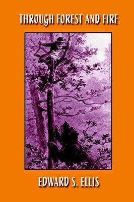 Through Forest and Fire - Edward S Ellis - cover