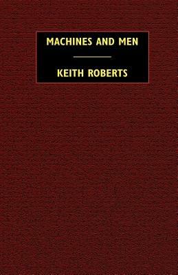 Machines and Men: 10 Science Fiction Stories - Keith Roberts - cover