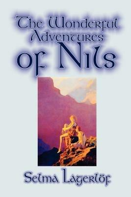 The Wonderful Adventures of Nils by Selma Lagerlof, Juvenile Fiction, Classics - Selma Lagerlof - cover