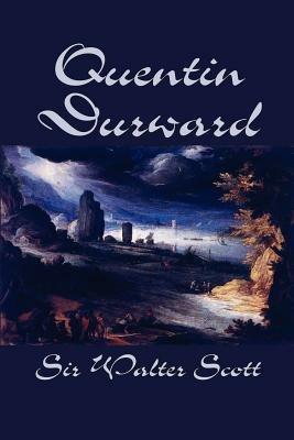 Quentin Durward by Sir Walter Scott, Fiction, Historical, Literary - Walter Scott - cover