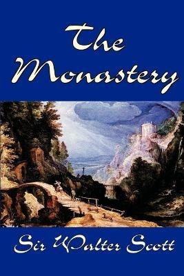 The Monastery by Sir Walter Scott, Fiction, Historical, Literary - Walter Scott - cover
