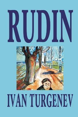 Rudin by Ivan Turgenev, Fiction, Classics, Literary - Ivan Sergeevich Turgenev - cover