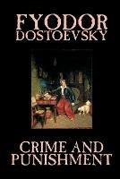 Crime and Punishment by Fyodor M. Dostoevsky, Fiction, Classics