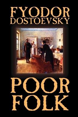 Poor Folk by Fyodor Mikhailovich Dostoevsky, Fiction, Classics - Fyodor Mikhailovich Dostoevsky - cover
