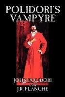 Polidori's Vampyre by John Polidori, Fiction, Horror - John Polidori,J R Planche - cover