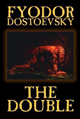 The Double by Fyodor Mikhailovich Dostoevsky, Fiction, Classics - Fyodor Mikhailovich Dostoevsky,Fyodor Dostoyevsky - cover
