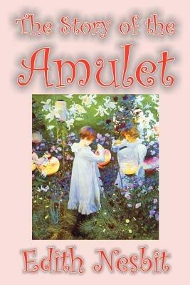 The Story of the Amulet by Edith Nesbit, Fiction, Classics - Edith Nesbit - cover