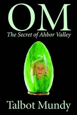 Om -- The Secret of Ahbor Valley - Talbot Mundy - cover