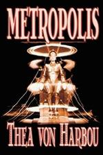 Metropolis by Thea Von Harbou, Science Fiction