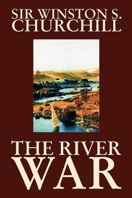 The River War by Winston S. Churchill, History - Winston S Churchill - cover