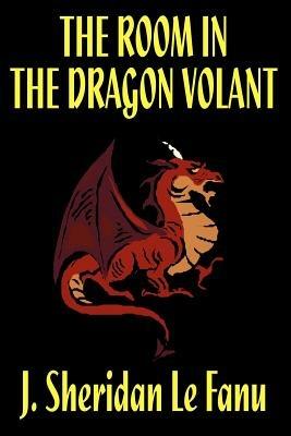 The Room in the Dragon Volant - Joseph Sheridan Le Fanu - cover