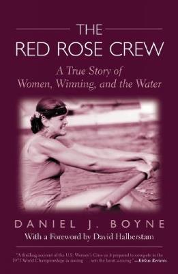 Red Rose Crew: A True Story Of Women, Winning, And The Water - Daniel Boyne - cover