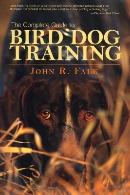 Complete Guide to Bird Dog Training - John Falk - cover