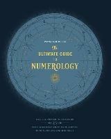 The Ultimate Guide to Numerology: Use the Power of Numbers and Your Birthday Code to Manifest Money, Magic, and Miracles - Tania Gabrielle - cover