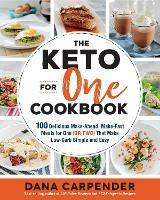 The Keto For One Cookbook: 100 Delicious Make-Ahead, Make-Fast Meals for One (or Two) That Make Low-Carb Simple and Easy - Dana Carpender - cover