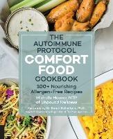 Autoimmune Protocol Comfort Food Cookbook: 100+ Nourishing Allergen-Free Recipes - Michelle Hoover - cover