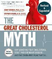The Great Cholesterol Myth, Revised and Expanded: Why Lowering Your Cholesterol Won't Prevent Heart Disease--and the Statin-Free Plan that Will - National Bestseller - Jonny Bowden,Stephen T. Sinatra - cover