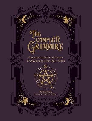 The Complete Grimoire: Magickal Practices and Spells for Awakening Your Inner Witch - Lidia Pradas - cover