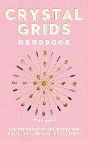 Crystal Grids Handbook: Use the Power of the Stones for Healing and Manifestation - Judy Hall - cover