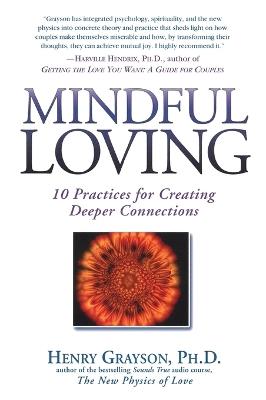 Mindful Loving: 10 Practices for Creating Deeper Connections - Henry Grayson - cover