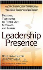 Leadership Presence: Dramatic Techniques to Reach out Motivate and Inspire