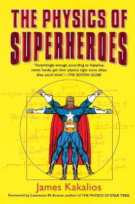 The Physics of Superheroes - James Kakalios - cover