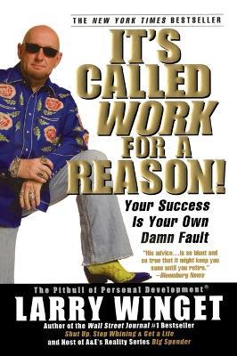 It's Called Work for a Reason!: Your Success is Your Own Damn Fault - Larry Winget - cover