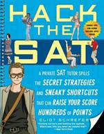 Hack the SAT: Strategies and Sneaky Shortcuts That Can Raise Your Score Hundreds of Points