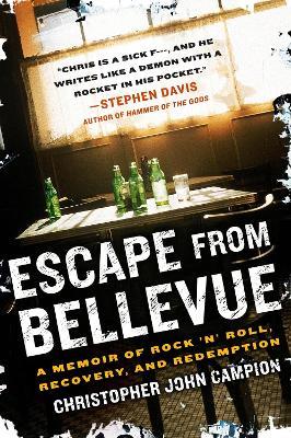 Escape from Bellevue: A Memoir of Rock 'n' Roll, Recovery, and Redemption - Christopher John Campion - cover