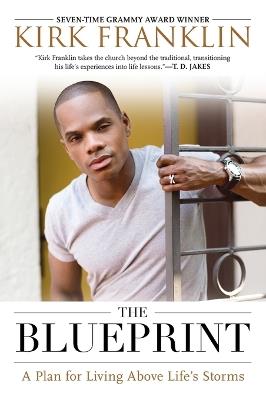 The Blueprint: A Plan for Living Above Life's Storms - Kirk Franklin - cover