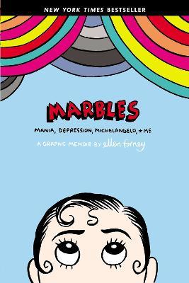 Marbles: Mania, Depression, Michelangelo, and Me: A Graphic Memoir - Ellen Forney - cover