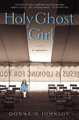 Holy Ghost Girl: A Memoir - Donna M. Johnson - cover