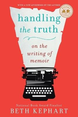Handling the Truth: On the Writing of Memoir - Beth Kephart - cover