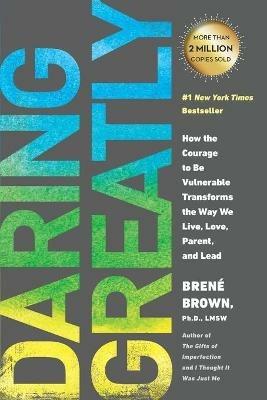 Daring Greatly: How the Courage to Be Vulnerable Transforms the Way We Live, Love, Parent, and Lead - Brene Brown - cover