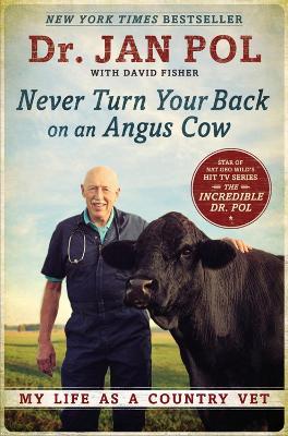 Never Turn Your Back On An Angus Cow: My Life as a Country Vet - David E Fisher,Jan Pol - cover