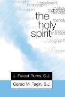 The Holy Spirit - J Patout Burns,Father Gerald M Fagin - cover