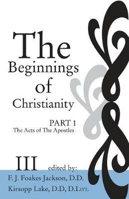 The Beginnings of Christianity: The Acts of the Apostles - James Hardy Ropes - cover
