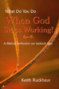 When God Stops Working: A Biblical Reflection on Sabbath Rest - Keith Ruckhaus - cover