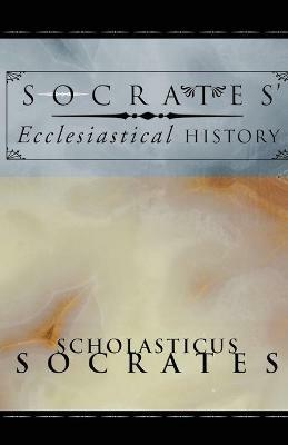 Socrates' Ecclesiastical History - Scholasticus Socrates - cover