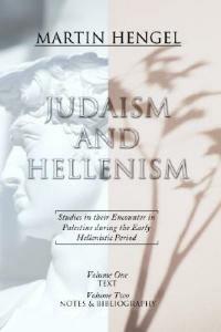 Judaism and Hellenism: Studies in Their Encounter in Palestine During the Early Hellenistic Period - Martin Hengel - cover